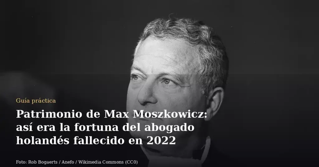 Patrimonio de Max Moszkowicz: así era la fortuna del abogado holandés fallecido en 2022