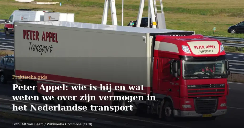 Peter Appel: wie is hij en wat weten we over zijn vermogen in het Nederlandse transport